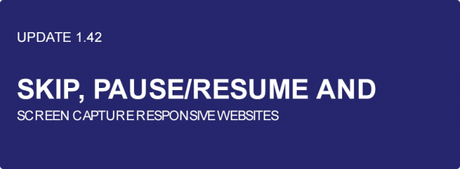 Update 1.42 - Skip, Pause/Resume and Screen Capture Responsive Websites ...