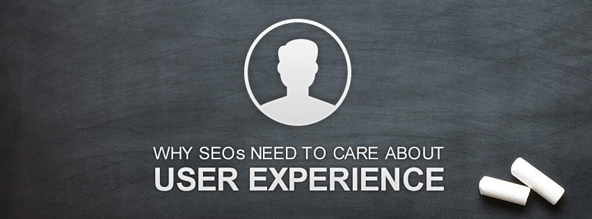 Why SEOs Need To Care About User Experience